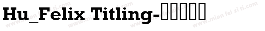 Hu_Felix Titling字体转换